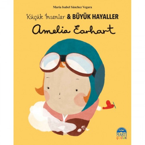 Amelia Earhart - Küçük İnsanlar ve Büyük Hayaller - Maria Isabel Sanchez Vegara